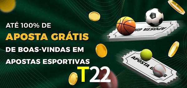 T22bet Ate 100% de Aposta Gratis